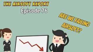 The Airsoft Report  Episode 76 [upl. by Nala]