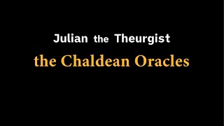 The Chaldean Oracles by Julian the Theurgist in reconstructed Ancient Attic Greek pronunciation [upl. by Amoritta32]