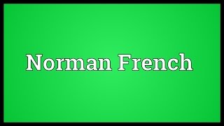 Norman French Meaning [upl. by Boni90]