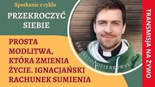 13 PRZEKROCZYĆ SIEBIE  Życie jest modlitwą modlitwa życiem  Krzysztof Dzieńkowski SJ 16042024 [upl. by Enelear]