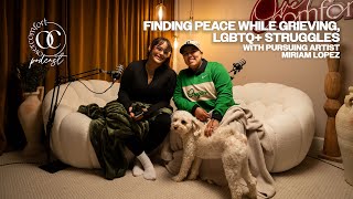 S3 EP 13 Finding Peace While Grieving LGBTQ Struggles with Pursuing Artist Miriam Lopez [upl. by Ahsiyt366]