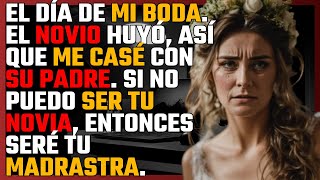 El día de mi BODA El NOVIO huyó así que me casé con su PADRE [upl. by Polito]