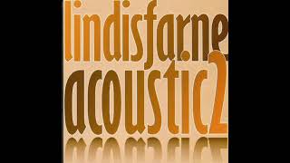 Lindisfarne  Acoustic 2 2004 [upl. by Arded936]