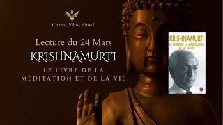 Le livre de la méditation et de la vie  KRISHNAMURTI  24 Mars livreaudio penséedujour [upl. by Harvie403]