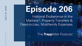 Episode 206 Irrational Exuberance in the Markets Property Transfers amp Deed in Lieu Multifamily Expe [upl. by Oiciruam]