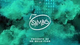 Sambô  Presente De Um BeijaFlor [upl. by Orgel948]