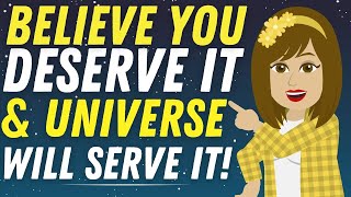 Believe You Deserve It and the Universe Will Serve It  Abraham Hicks 2024 [upl. by Nnave]