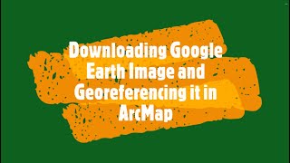 Downloading Google Earth Image and Georeferencing it in ArcGIS [upl. by Korten]