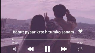 Bahut pyaar krte h tumko sanam By Manan Bharadwaj  Slowed  Reverb [upl. by Eentrok]