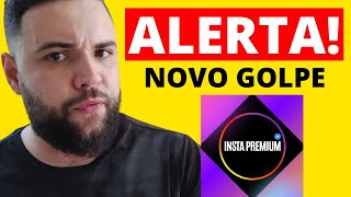 INSTAPREMIUM FUNCIONA ⚠️É GOLPE⚠️ INSTA PREMIUM é Confiável APP INSTA PREMIUM Paga Mesmo [upl. by Hannis]