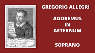 Gregorio Allegri  Adoremus In Aeternum Soprano [upl. by Landa450]