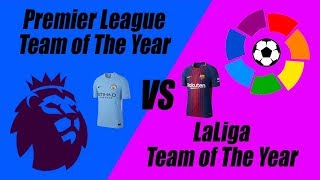 Premier League Team of the Year vs La Liga Team of the Year 2018 [upl. by Akirahs]