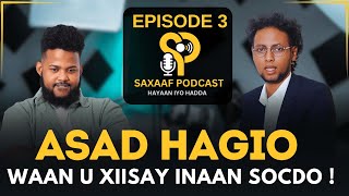 ASAD  MA U XIISTAY LUGAHAGA INAA KU SOCOTO  QABILISTA MIYAA TAHAY  SAXAAF PODCAST  EPISODE 3😟 [upl. by Belda711]