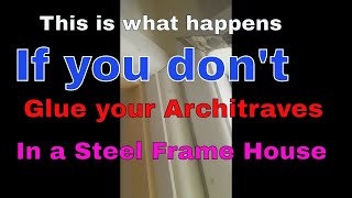 What happens if you dont glue architraves in a steel frame house [upl. by Initirb]