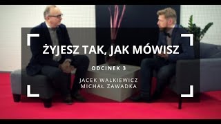 Żyjesz tak jak mówisz odc 3  Jacek Walkiewicz i Michał Zawadka [upl. by Esinad479]