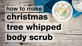 How to Make DIY Christmas Tree Foaming Whipped Body Scrub  Humblebee amp Me [upl. by Nnahgem]