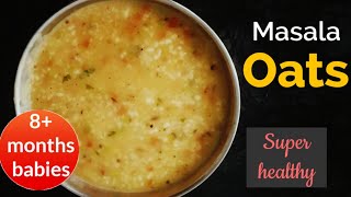 Masala Oats for babies amp toddlershealthy oats khichadioats recipe for breakfast [upl. by Brothers89]