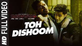 Toh Dishoom Full Video Song Dishoom  John Abraham Varun Dhawan  Pritam Raftaar Shahid Mallya [upl. by Ardnak]