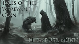 Tales of the Werewolf Clan Part 1 by H Warner Munn Audiobook [upl. by Ocirled]