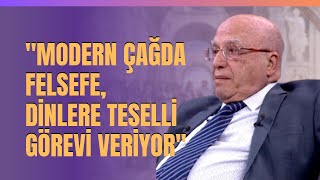 quotModern Çağda Felsefe Dinlere Teselli Görevi Veriyorquot [upl. by Petersen105]