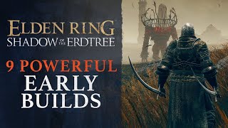 Elden Ring DLC Shadow of the Erdtree  9 Extremely Powerful EARLY Builds [upl. by Jessen]