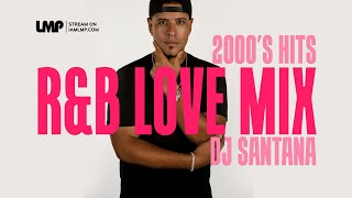 2000s RampB Love Party Mix  DJ Santana [upl. by Aleibarg]