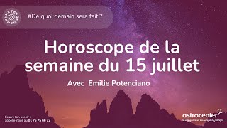 Horoscope de la semaine du 15 juillet 2024 astrologie [upl. by Bickart56]