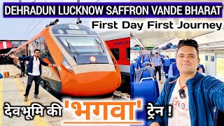 देहरादून से लखनऊ पहली भगवा वंदेभारत Dehradun Lucknow Brand New Saffron Vande Bharat Express Journey [upl. by Lorrimor]