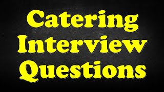 Catering Interview Questions [upl. by Dolley]