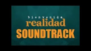 Bienvenida Realidad Soundtrack Completo [upl. by Boutis901]