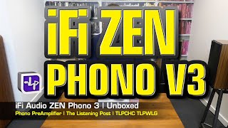 iFi Audio ZEN Phono 3 Preamplifier Unboxed  The Listening Post  TLPCHC TLPWLG [upl. by Argyle508]