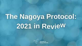 The Nagoya Protocol 2021 in Review [upl. by Hecklau]