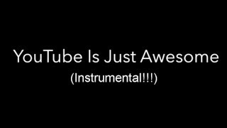 YouTube Is Just Awesome Instrumental [upl. by Aicelf]