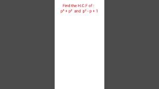 Find the HCF of p⁵  p² and p²  p  1 algebra shorts maths [upl. by Tamar]