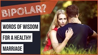 BIPOLAR Relationship HELP Words of Wisdom For a Healthy Marriage [upl. by Akram644]