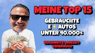 GEBRAUCHTE Elektroautos unter 40000€ Meine Top 15 Autos für Umsteiger [upl. by Benji]