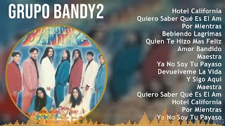 Grupo Bandy2 2024 MIX Grandes Exitos  Hotel California Quiero Saber Qué Es El Amor Por Mientr [upl. by Crotty]