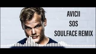 Avicii  SOS ft Aloe Blacc SoulFace Remix [upl. by Dallis]