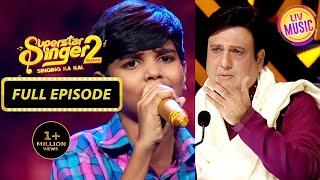 Naina Song पर Mani के सुरों ने जीत लिया Govinda का दिल  Superstar Singer  Full Episode Season 2 [upl. by Carhart347]