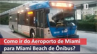 Como ir do Aeroporto de Miami para Miami Beach de Ônibus  Ir e Descobrir [upl. by Irfan]