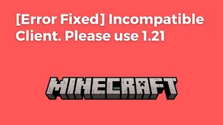 Error Fixed Incompatible Client Please use 121 [upl. by Adnaluoy]