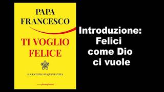 Papa Francesco  Felici come Dio ci Vuole [upl. by Natka]