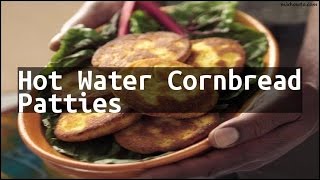 Recipe Hot Water Cornbread Patties [upl. by Ferino]