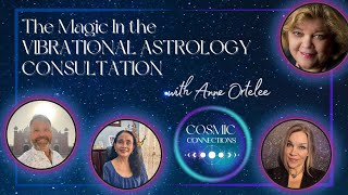 Cosmic Connections Podcast  Episode 55 Unlock the Magic of Vibrational Astrology with Anne Ortelee [upl. by Llenreb816]