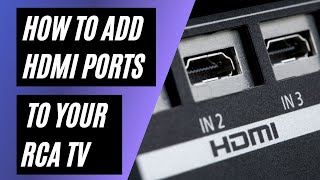 How To Add HDMI Ports to your RCA TV [upl. by Xenos96]