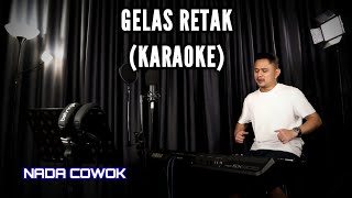 GELAS RETAK  KARAOKE NADA COWOK  DANGDUT VERSI UDA FAJAR [upl. by Eidnac]