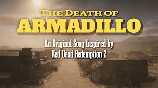 Armadillo A song inspired by Red Dead Redemption 2 [upl. by Eijneb328]