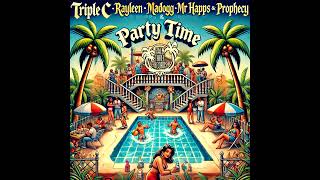 Triple C Madogg Rayleen Prophecy amp Mr Happs  Party Time Remix 2024 [upl. by Enamrahs38]