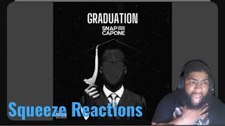 Snap Capone  Graduation  Squeeze Reaction [upl. by Alyl]