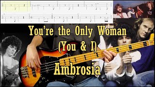 Ambrosia  Youre the Only Woman Bass Cover W Tab amp Backing Track [upl. by Feodore]